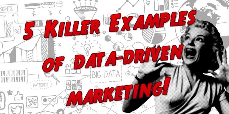 5 Killer Examples of Data-Driven Marketing